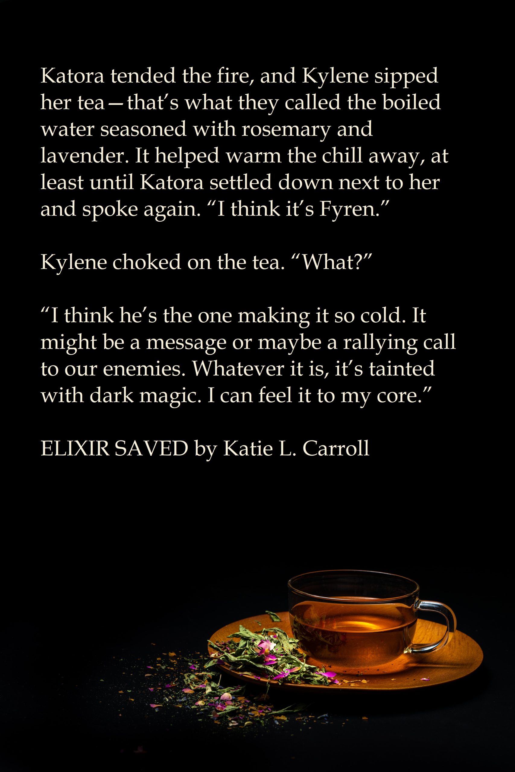 Elixir Saved Teaser Tuesday: National Tea Day – Katie L. Carroll