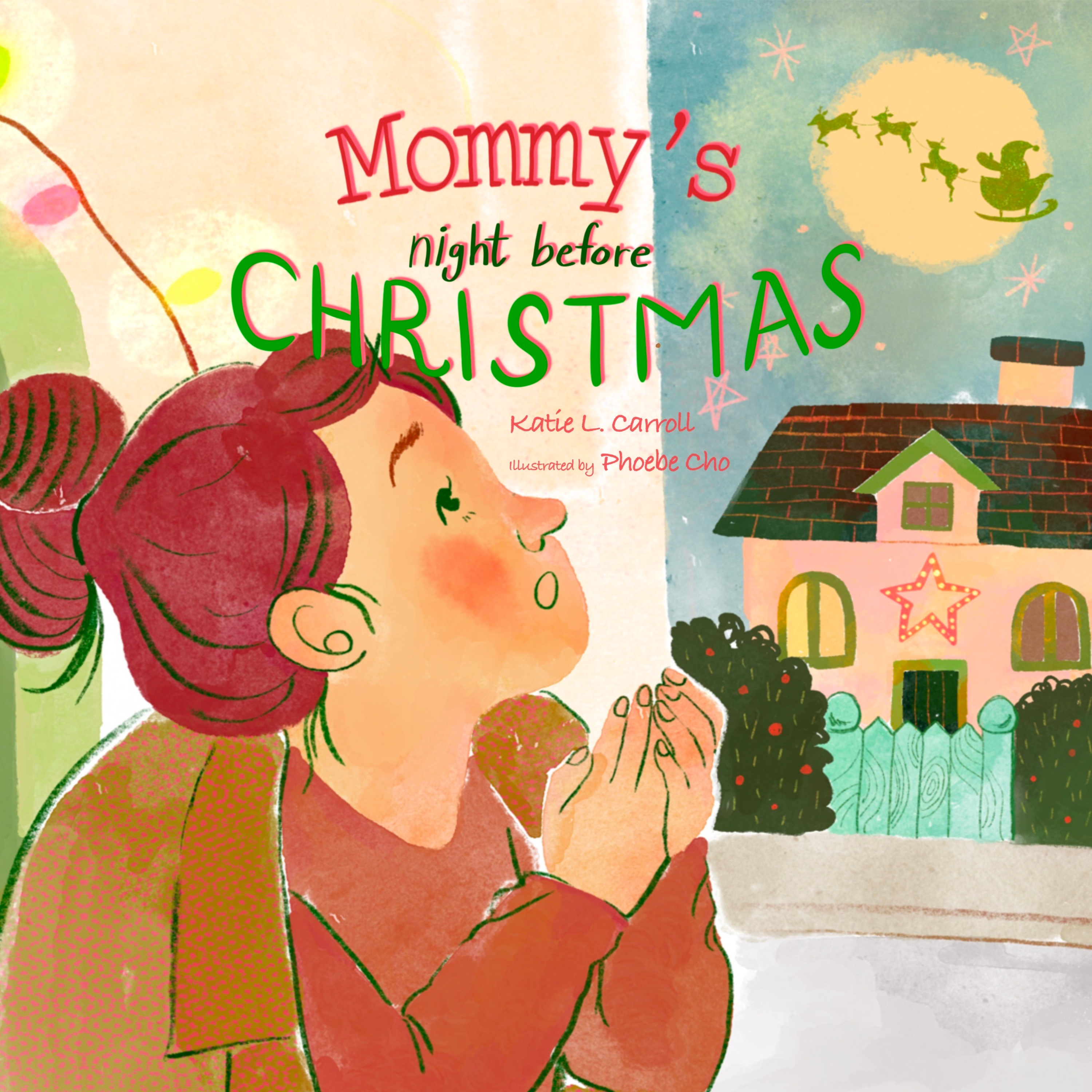 The cover of Mommy's Night Before Christmas, written by Katie L. Carroll and illustrated by Phoebe Cho. The illustration shows a woman with a messy bun and a coat on her shoulders standing outside the door of a house with Christmas lights. She is looking up at Santa and his reindeer silhouetted in the moonlight.